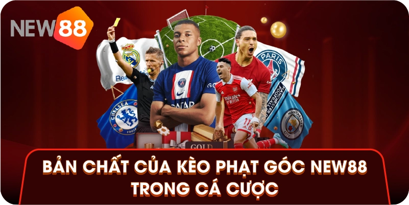 Bản chất của kèo phạt góc New88 trong cá cược