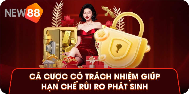 Cá cược có trách nhiệm giúp hạn chế rủi ro phát sinh