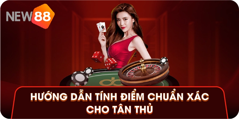 Hướng dẫn tính điểm chuẩn xác cho tân thủ
