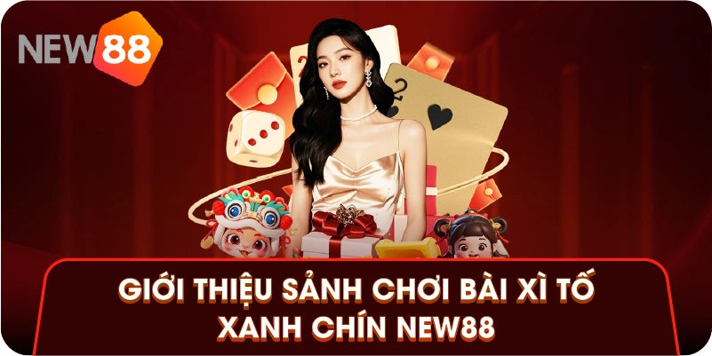 Giới thiệu sảnh chơi bài xì tố xanh chín New88