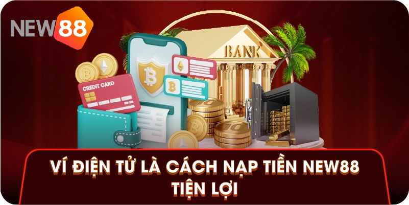 Ví điện tử là cách nạp tiền New88 tiện lợi